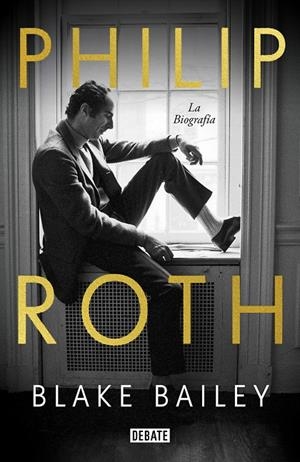 PHILIP ROTH. LA BIOGRAFÍA | 9788418056758 | BAILEY, BLAKE | Llibreria Online de Tremp