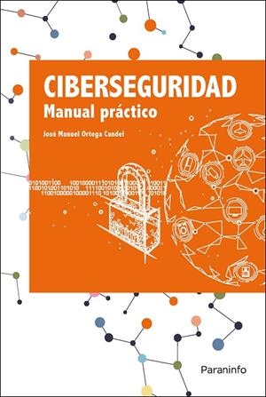 CIBERSEGURIDAD. MANUAL PRÁCTICO | 9788413661162 | ORTEGA CANDEL, JOSÉ MANUEL | Llibreria Online de Tremp