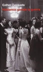 HABIAMOS GANADO LA GUERRA | 9788498720792 | ESTHER TUSQUETS | Llibreria Online de Tremp