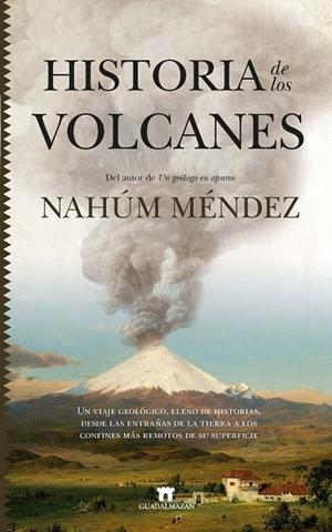 HISTORIA DE LOS VOLCANES | 9788417547684 | NAHÚM MÉNDEZ-CHAZARRA | Llibreria Online de Tremp
