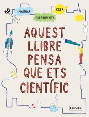 AQUEST LLIBRE PENSA QUE ETS CIENTÍFIC | 9788412460704 | LONDON SCIENCE MUSEUM | Llibreria Online de Tremp