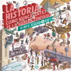 LA HISTORIA COMO NUNCA ANTES TE LA HABÍAN CONTADO | 9788491643333 | ACADEMIA PLAY | Llibreria Online de Tremp