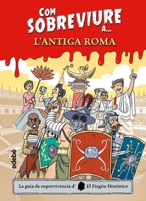 COM SOBREVIURE A L?ANTIGA ROMA | 9788468356525 | EL FISGÓN HISTÓRICO | Llibreria Online de Tremp