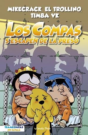LOS COMPAS 2. LOS COMPAS S'ESCAPEN DE LA PRESÓ | 9788413893006 | MIKECRACK, EL TROLLINO Y TIMBA VK | Llibreria Online de Tremp