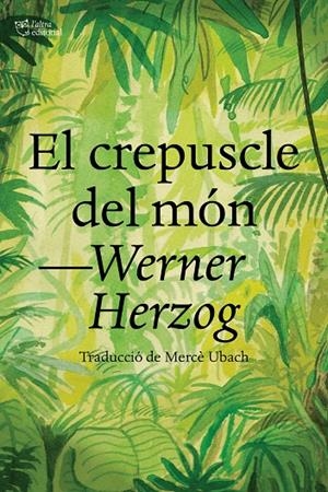 EL CREPUSCLE DEL MÓN | 9788412438284 | HERZOG, WERNER | Llibreria Online de Tremp
