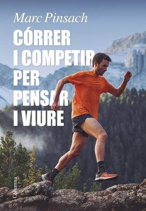 CÓRRER I COMPETIR PER PENSAR I VIURE | 9788466429184 | PINSACH RUBIROLA, MARC | Llibreria Online de Tremp