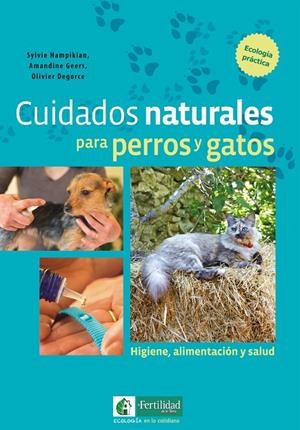 CUIDADOS NATURALES PARA PERROS Y GATOS | 9788494433450 | HAMPIKIAN, SYLVIE/GEERS, AMANDINE/DEGORCE, OLIVIER | Llibreria Online de Tremp