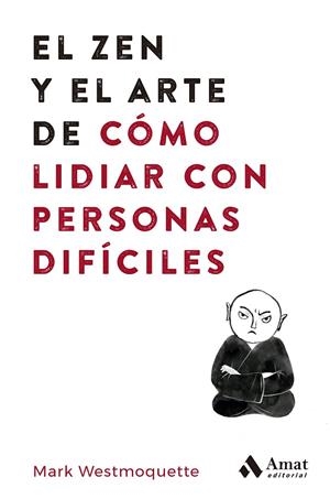 EL ZEN Y EL ARTE DE CÓMO LIDIAR CON PERSONAS DIFÍCILES | 9788497355575 | WESTMOQUETTE, MARK | Llibreria Online de Tremp
