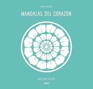 MANDALAS DEL CORAZÓN | 9788416497928 | CHRISTIAN PILASTRE | Llibreria Online de Tremp
