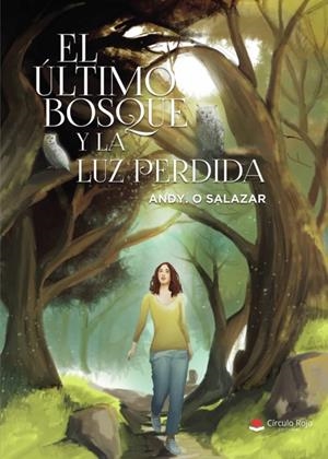 EL ÚLTIMO BOSQUE Y LA LUZ PERDIDA | 9788411112215 | SALAZAR, ANDY O.