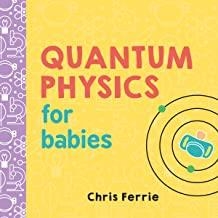 QUANTUM PHYSICS FOR BABIES | 9781492656227 | FERRIE, CHRIS