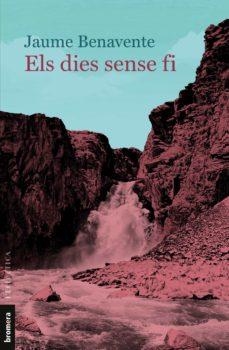 ELS DIES SENSE FI | 9788413583594 | BENAVENTE, JAUME | Llibreria Online de Tremp