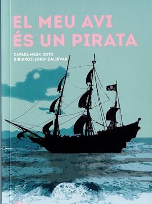 EL MEU AVI ÉS UN PIRATA | 9788491912354 | MESA SOTO, CARLES | Llibreria Online de Tremp