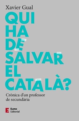 QUI HA DE SALVAR EL CATALÀ? | 9788497667784 | GUAL, XAVIER | Llibreria Online de Tremp