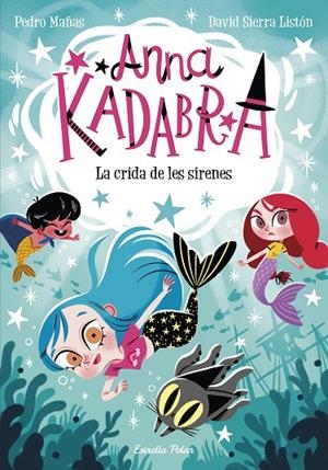 ANNA KADABRA 10. LA CRIDA DE LES SIRENES | 9788413893358 | MAÑAS, PEDRO/SIERRA LISTÓN, DAVID | Llibreria Online de Tremp