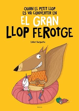 QUAN EL PETIT LLOP ES VA CONVERTIR EN EL GRAN LLOP FEROTGE | 9788447948826 | BURGUEÑO VIGIL, ESTHER | Llibreria Online de Tremp