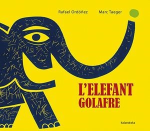 L'ELEFANT GOLAFRE | 9788416804160 | ORDÓÑEZ, RAFAEL