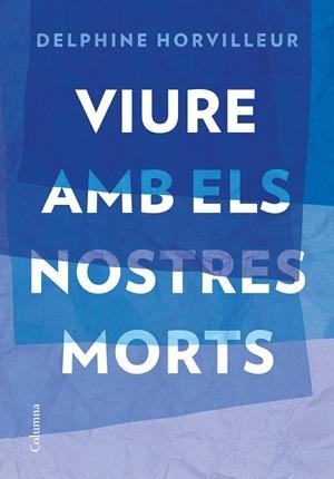 VIURE AMB ELS NOSTRES MORTS | 9788466429634 | HORVILLEUR, DELPHINE | Llibreria Online de Tremp