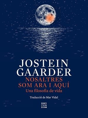 NOSALTRES SOM ARA I AQUÍ | 9788417918750 | GAARDER, JOSTEIN | Llibreria Online de Tremp
