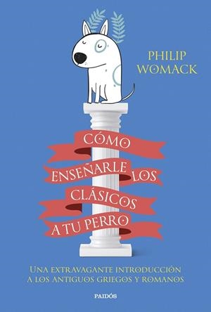 CÓMO ENSEÑARLE LOS CLÁSICOS A TU PERRO | 9788449340055 | WOMACK, PHILIP | Llibreria Online de Tremp