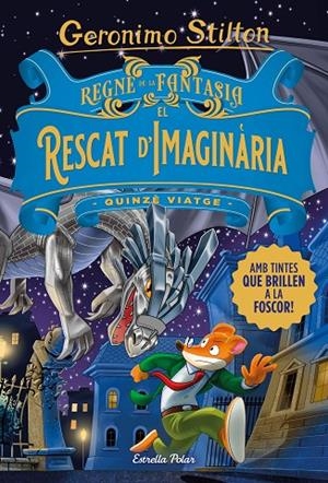 REGNE DE LA FANTASIA. EL RESCAT D'IMAGINÀRIA | 9788413893570 | STILTON, GERONIMO | Llibreria Online de Tremp