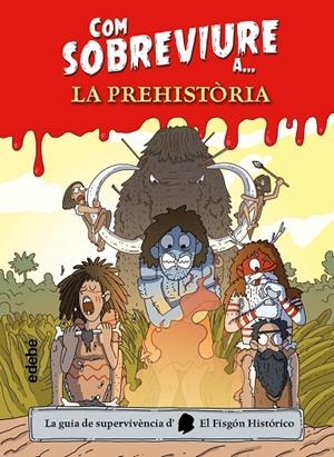 COM SOBREVIURE A? LA PREHISTÒRIA | 9788468356518 | EL FISGÓN HISTÓRICO | Llibreria Online de Tremp