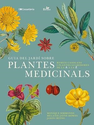 GUIA DEL JARDÍ SOBRE PLANTES MEDICINALS | 9788413562070 | IRVING, JASON/HOWES, MELANIE-JAYNE/SIMMONDS, MONIQUE | Llibreria Online de Tremp