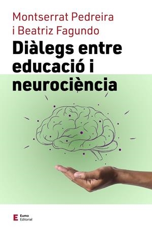 DIÀLEGS ENTRE EDUCACIÓ I NEUROCIÈNCIA | 9788497667838 | FAGUNDO MORALES, BEATRIZ/PEDREIRA ÁLVAREZ, MONTSERRAT | Llibreria Online de Tremp