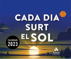 CALENDARI CADA DIA SURT EL SOL 2023 | 9788419341150 | AMAT EDITORIAL | Llibreria Online de Tremp