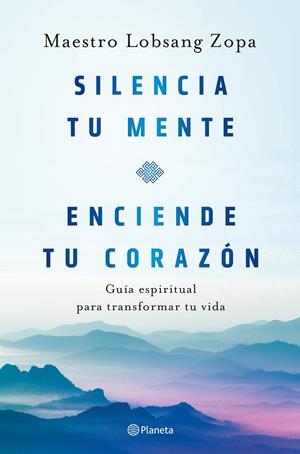 SILENCIA TU MENTE, ENCIENDE TU CORAZÓN | 9788408263418 | LOBSANG ZOPA, MAESTRO | Llibreria Online de Tremp