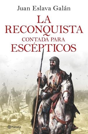 LA RECONQUISTA CONTADA PARA ESCÉPTICOS | 9788408263425 | ESLAVA GALÁN, JUAN | Llibreria Online de Tremp