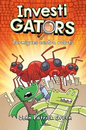 ELS INVESTIGATORS 4 - FORMIGUES CONTRA ROBOTS | 9788420459950 | GREEN, JOHN PATRICK | Llibreria Online de Tremp