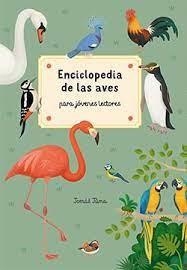 ENCICLOPEDIA DE LAS AVES PARA JOVENES LECTORES | 9788419282002 | JOMAS JUMA