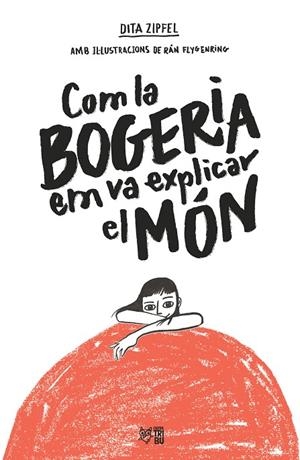 COM LA BOGERIA EM VA EXPLICAR EL MÓN | 9788412572407 | ZIPFEL, DITA | Llibreria Online de Tremp