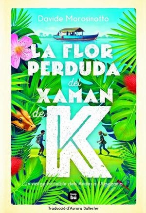 LA FLOR PERDUDA DEL XAMAN DE K | 9788483438237 | MOROSINOTTO, DAVIDE | Llibreria Online de Tremp