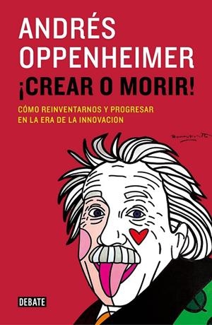 ¡CREAR O MORIR! | 9788499924885 | OPPENHEIMER, ANDRÉS