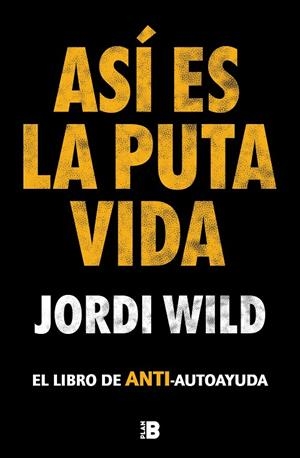 ASÍ ES LA PUTA VIDA | 9788417809904 | WILD, JORDI | Llibreria Online de Tremp
