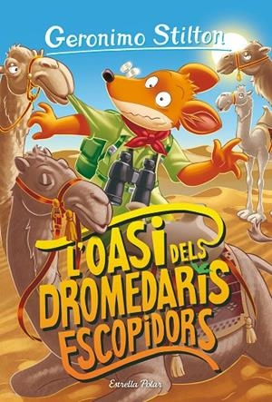 L'OASI DELS DROMEDARIS ESCOPIDORS | 9788413893624 | STILTON, GERONIMO | Llibreria Online de Tremp