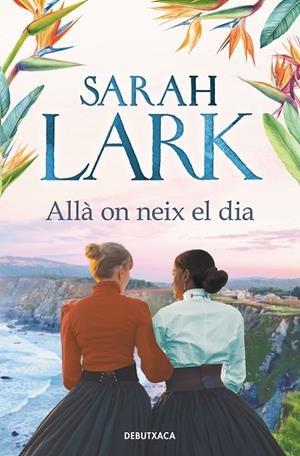 ALLÀ ON NEIX EL DIA | 9788418196720 | LARK, SARAH | Llibreria Online de Tremp