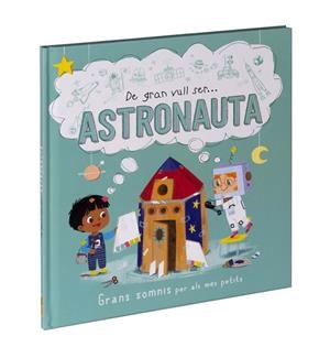 DE GRAN VULL SER... ASTRONAUTA | 9788411015530 | Llibreria Online de Tremp