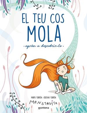 EL TEU COS MOLA (APRÈN A DESCOBRIR-LO) (MENSTRUITA) | 9788419241672 | TORRÓN (MENSTRUITA), CRISTINA/TORRÓN, MARTA | Llibreria Online de Tremp