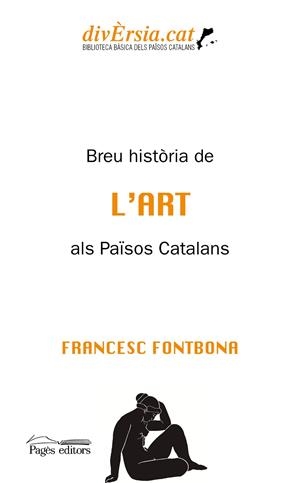 BREU HISTÒRIA DE L'ART ALS PAÏSOS CATALANS | 9788413033440 | FONTBONA DE VALLESCAR, FRANCESC | Llibreria Online de Tremp