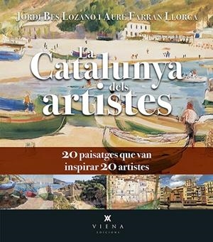 LA CATALUNYA DELS ARTISTES | 9788418908750 | BES LOZANO, JORDI/FARRAN LLORCA, AURE | Llibreria Online de Tremp