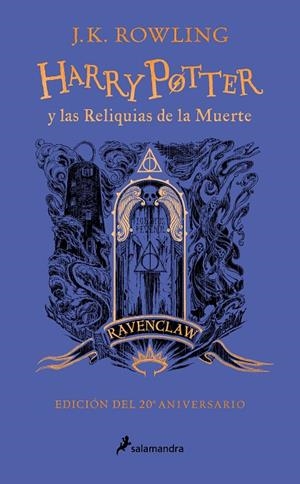 HARRY POTTER Y LAS RELIQUIAS DE LA MUERTE (EDICIÓN RAVENCLAW DEL 20º ANIVERSARIO | 9788418797026 | ROWLING, J.K. | Llibreria Online de Tremp