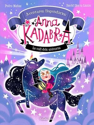 ANNA KADABRA. AVENTURES LLEGENDÀRIES 1. LA VALL DELS UNICORNS | 9788413893457 | MAÑAS, PEDRO/SIERRA LISTÓN, DAVID | Llibreria Online de Tremp