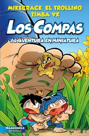 LOS COMPAS 8. LOS COMPAS I L'AVENTURA EN MINIATURA | 9788413893402 | MIKECRACK, EL TROLLINO Y TIMBA VK | Llibreria Online de Tremp