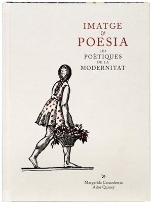 IMATGE & POESIA. LES POÈTIQUES DE LA MODERNITAT | 9788412302974 | CASACUBERTA ROCAROLS, MARGARIDA/QUINEY URBIETA, AITOR | Llibreria Online de Tremp