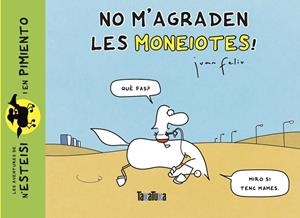 NO M’AGRADEN LES MONEIOTES! | 9788418821486 | FELIU SASTRE, JUAN | Llibreria Online de Tremp