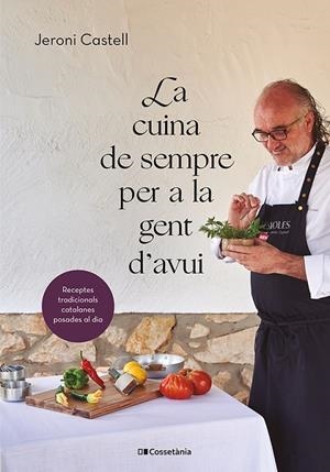 LA CUINA DE SEMPRE PER A LA GENT D'AVUI | 9788413562292 | CASTELL VIDAL, JERONI | Llibreria Online de Tremp
