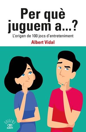 PER QUÈ JUGUEM A...? L'ORIGEN DE 100 JOCS D'ENTRETENIMENT | 9788472461833 | VIDAL GARCÍA, ALBERT | Llibreria Online de Tremp